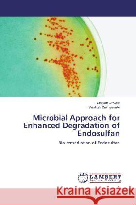 Microbial Approach for Enhanced Degradation of Endosulfan : Bio-remediation of Endosulfan Jawale, Chetan; Deshpande, Vaishali 9783659257469 LAP Lambert Academic Publishing - książka