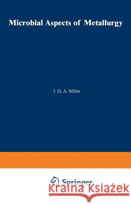 Microbial Aspects of Metallurgy J. D. a. Miller 9789401161176 Springer - książka