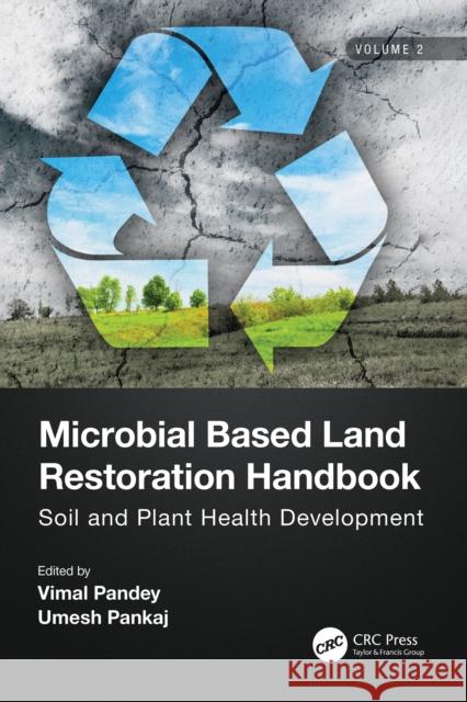 Microbial Based Land Restoration Handbook, Volume 2: Soil and Plant Health Development Vimal Pandey Umesh Pankaj 9780367705855 CRC Press - książka