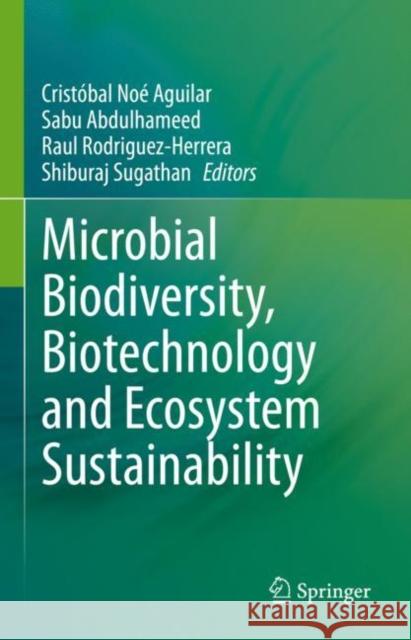 Microbial Biodiversity, Biotechnology and Ecosystem Sustainability Crist?bal No? Aguilar Sabu Abdulhameed Raul Rodriguez-Herrera 9789811943355 Springer - książka