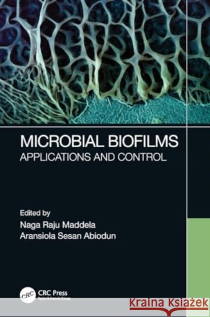 Microbial Biofilms: Applications and Control Naga Raju Maddela Aransiola Sesan Abiodun 9781032027357 CRC Press - książka