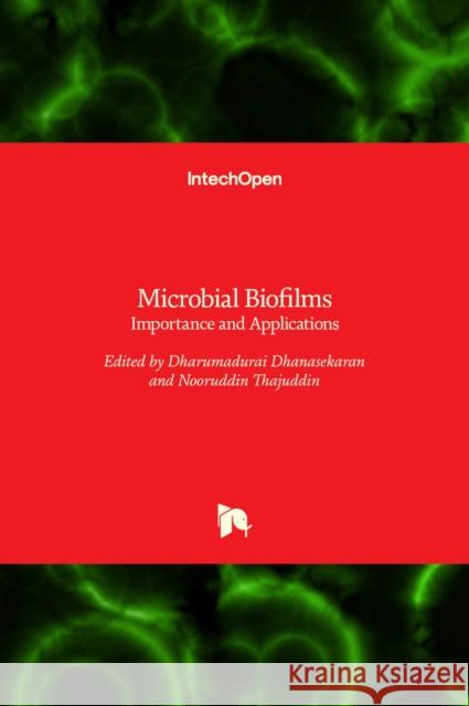 Microbial Biofilms: Importance and Applications Dharumadurai Dhanasekaran, Nooruddin Thajuddin 9789535124351 Intechopen - książka