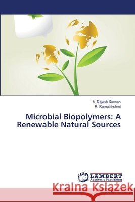 Microbial Biopolymers: A Renewable Natural Sources Rajesh Kannan, V. 9783659417191 LAP Lambert Academic Publishing - książka