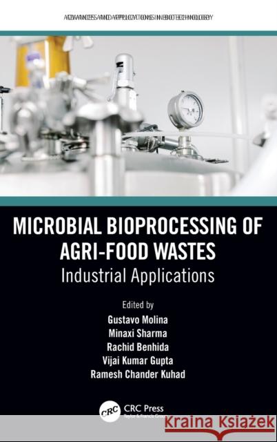 Microbial Bioprocessing of Agri-Food Wastes: Industrial Applications Molina, Gustavo 9780367625405 CRC Press - książka