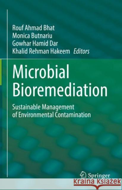 Microbial Bioremediation: Sustainable Management of Environmental Contamination Rouf Ahmad Bhat Monica Butnariu Gowhar Hamid Dar 9783031180163 Springer - książka