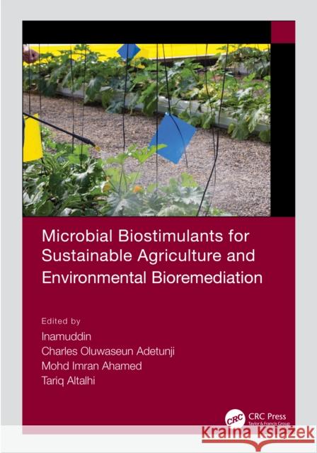 Microbial Biostimulants for Sustainable Agriculture and Environmental Bioremediation Inamuddin                                Charles Oluwaseun Adetunji Mohd Imran Ahamed 9781032035802 CRC Press - książka