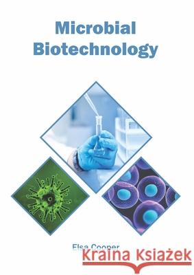 Microbial Biotechnology Elsa Cooper 9781682868331 Syrawood Publishing House - książka