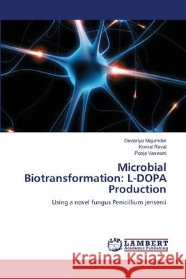 Microbial Biotransformation: L-DOPA Production Majumder, Devipriya 9783659148187 LAP Lambert Academic Publishing - książka