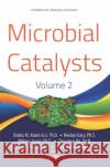 Microbial Catalysts. Volume 2 Shadia M. Abdel-Aziz, Ph.D Neelam Garg Abhinav Aeron 9781536160888 Nova Science Publishers Inc
