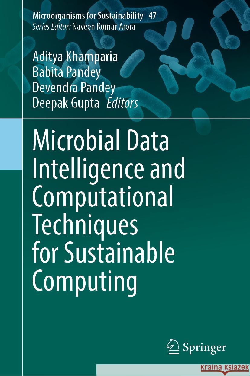 Microbial Data Intelligence and Computational Techniques for Sustainable Computing Aditya Khamparia Babita Pandey Devendra Pandey 9789819996209 Springer - książka
