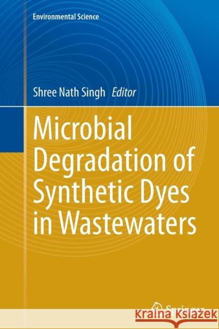 Microbial Degradation of Synthetic Dyes in Wastewaters Shree Nath Singh 9783319385280 Springer - książka