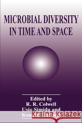 Microbial Diversity in Time and Space R. R. Coldwell R. R. Colwell Kouicki Ohwada 9780306451942 Kluwer Academic Publishers - książka