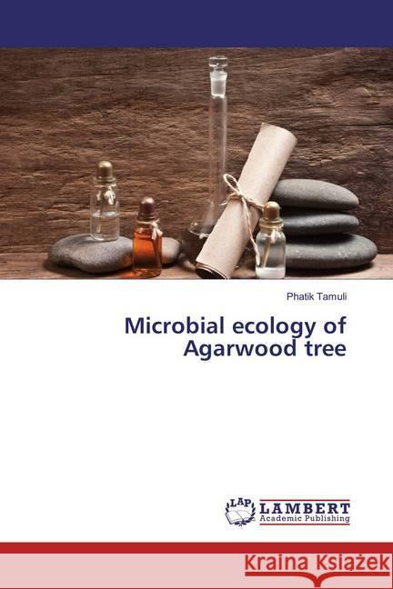 Microbial ecology of Agarwood tree Tamuli, Phatik 9783659847752 LAP Lambert Academic Publishing - książka