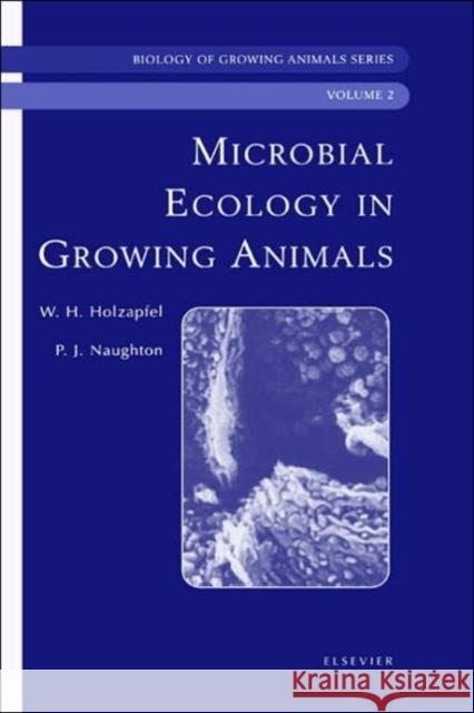 Microbial Ecology of Growing Animals: Biology of Growing Animals Series Volume 2 Holzapfel, Wilhelm 9780444509260 Saunders Book Company - książka