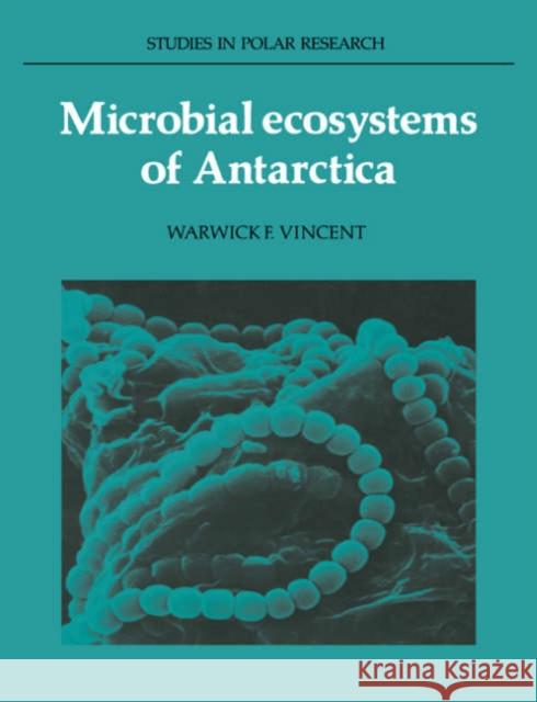 Microbial Ecosystems of Antarctica Warwick F. Vincent L. C. Bliss A. C. Clarke 9780521544139 Cambridge University Press - książka