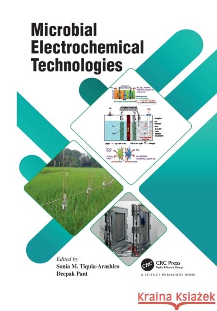 Microbial Electrochemical Technologies Sonia M. Tiquia-Arashiro Deepak Pant 9781032082080 CRC Press - książka