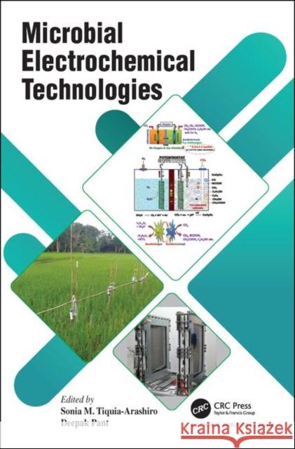 Microbial Electrochemical Technologies Sonia Tiquia-Arashiro Deepak Pant 9781138597112 CRC Press - książka