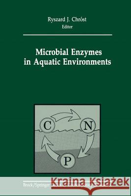 Microbial Enzymes in Aquatic Environments Ryszard J. Chrost 9781461277934 Springer - książka