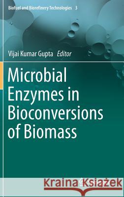 Microbial Enzymes in Bioconversions of Biomass Vijai Kumar Gupta 9783319436777 Springer - książka