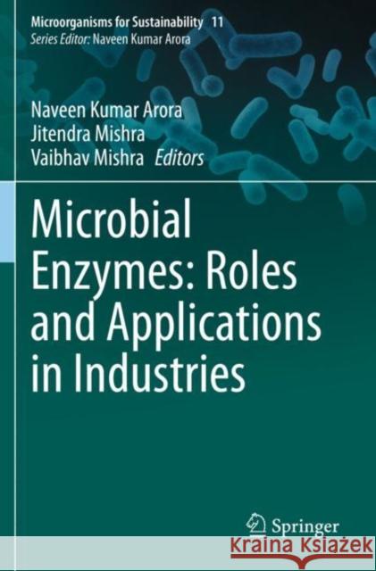 Microbial Enzymes: Roles and Applications in Industries Naveen Kumar Arora Jitendra Mishra Vaibhav Mishra 9789811517129 Springer - książka