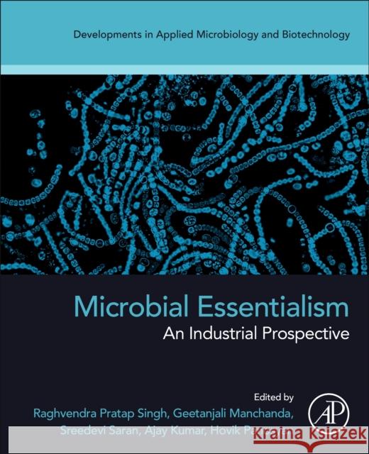 Microbial Essentialism: An Industrial Prospective  9780443139321 Elsevier Science Publishing Co Inc - książka