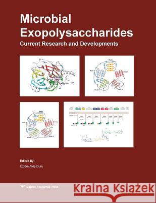 Microbial Exopolysaccharides: Current Research and Developments OEzlem Ates Duru   9781912530267 Caister Academic Press - książka