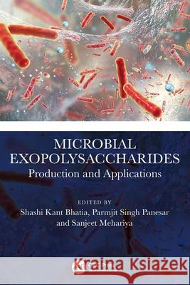 Microbial Exopolysaccharides: Production and Applications Shashi Kant Bhatia Parmjit Singh Panesar Sanjeet Mehariya 9781032379425 CRC Press - książka