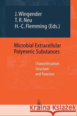 Microbial Extracellular Polymeric Substances: Characterization, Structure and Function Wingender, Jost 9783642642777 Springer - książka