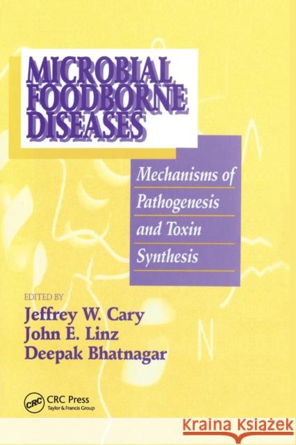Microbial Foodborne Diseases: Mechanisms of Pathogenesis and Toxin Synthesis Jeffrey W. Cary John E. Linz Deepak Bhatnagar 9780367399207 CRC Press - książka