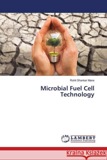Microbial Fuel Cell Technology Mane, Rohit Shankar 9783330046337 LAP Lambert Academic Publishing - książka