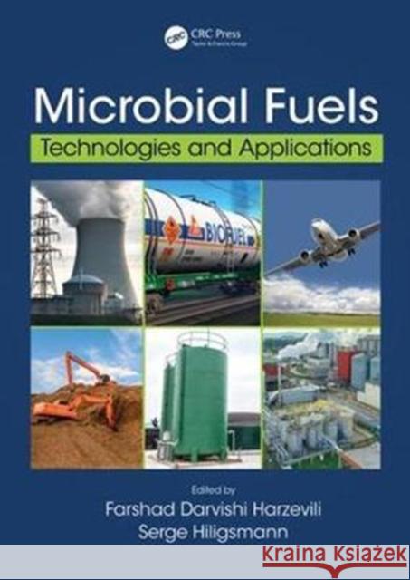 Microbial Fuels: Technologies and Applications Farshad Darvish Ir Serge Hiligsmann 9781498763790 CRC Press - książka