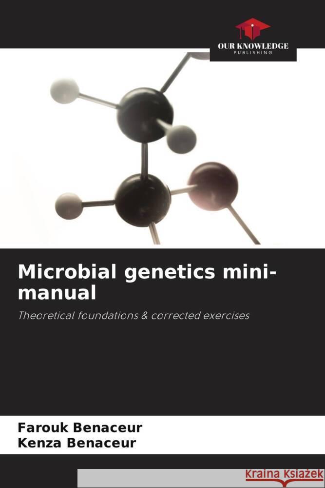 Microbial genetics mini-manual Benaceur, Farouk, Benaceur, Kenza 9786208206444 Our Knowledge Publishing - książka