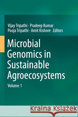 Microbial Genomics in Sustainable Agroecosystems: Volume 1 Vijay Tripathi Pradeep Kumar Pooja Tripathi 9789811387418 Springer - książka