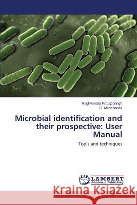 Microbial identification and their prospective: User Manual Singh Raghvendra Pratap 9783659648274 LAP Lambert Academic Publishing - książka