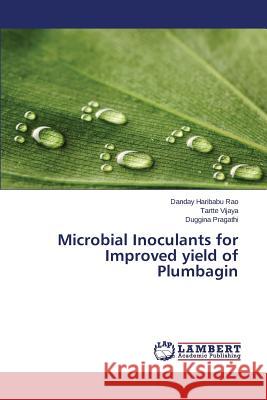 Microbial Inoculants for Improved yield of Plumbagin Haribabu Rao Danday, Vijaya Tartte, Pragathi Duggina 9783659464041 LAP Lambert Academic Publishing - książka