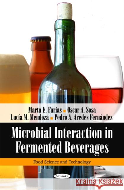 Microbial Interaction in Fermented Beverages Marta E Farías, Oscar A Sosa, Lucía M Mendoza, Pedro A Aredes Fernández 9781608767854 Nova Science Publishers Inc - książka