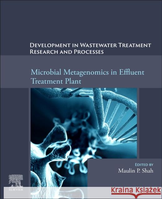 Microbial Metagenomics in Effluent Treatment Plant Maulin P. Shah 9780443135316 Elsevier - książka