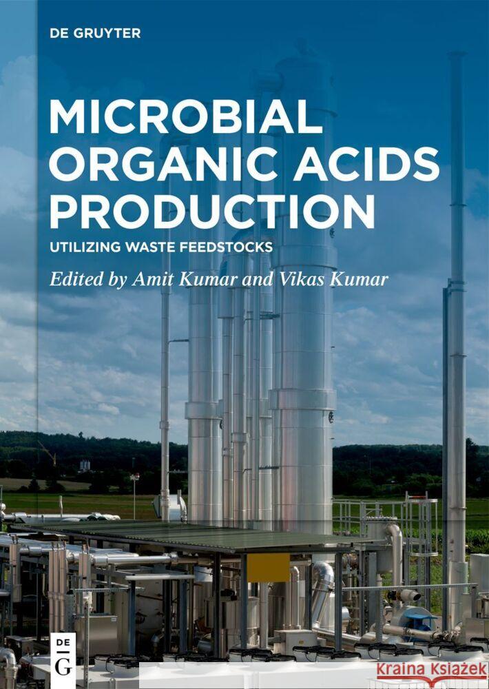 Microbial Organic Acids Production: Utilizing Waste Feedstocks Amit Kumar Vikas Kumar 9783110792560 de Gruyter - książka
