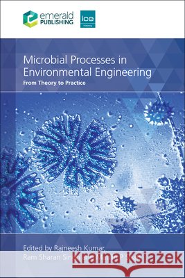 Microbial Processes in Environmental Engineering: From Theory to Practice Rajneesh Kumar Ram Sharan Singh Maulin P. Shah 9781837083275 ICE Publishing - książka