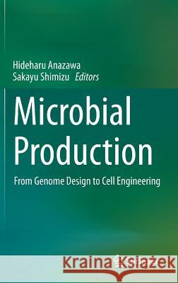 Microbial Production: From Genome Design to Cell Engineering Anazawa, Hideharu 9784431546061 Springer - książka