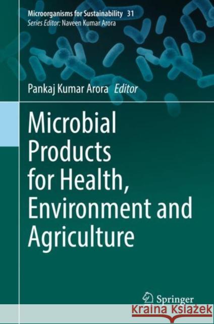 Microbial Products for Health, Environment and Agriculture Pankaj Kumar Arora 9789811619465 Springer - książka