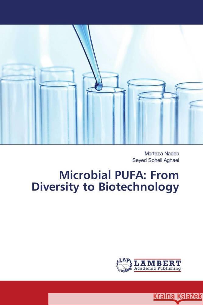Microbial PUFA: From Diversity to Biotechnology Nadeb, Morteza, Soheil Aghaei, Seyed 9786208444709 LAP Lambert Academic Publishing - książka