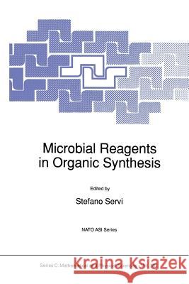 Microbial Reagents in Organic Synthesis S. Servi 9789401050784 Springer - książka
