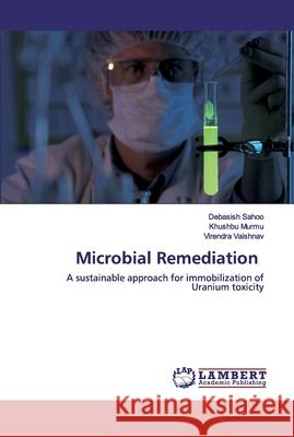 Microbial Remediation Sahoo, Debasish 9786202519243 LAP Lambert Academic Publishing - książka