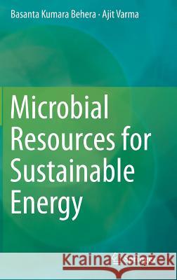 Microbial Resources for Sustainable Energy Basanta Kumar Ajit Varma 9783319337760 Springer - książka