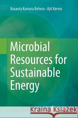 Microbial Resources for Sustainable Energy Basanta Kumar Ajit Varma 9783319815992 Springer - książka