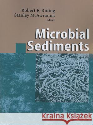 Microbial Sediments Robert E. Riding Stanley M. Awramik 9783642082757 Springer - książka