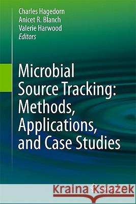 Microbial Source Tracking: Methods, Applications, and Case Studies Charles Hagedorn Anicet R. Blanch Valerie Harwood 9781441993854 Not Avail - książka