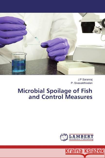 Microbial Spoilage of Fish and Control Measures Saranraj, J.P; Sivasakthivelan, P. 9783659860850 LAP Lambert Academic Publishing - książka