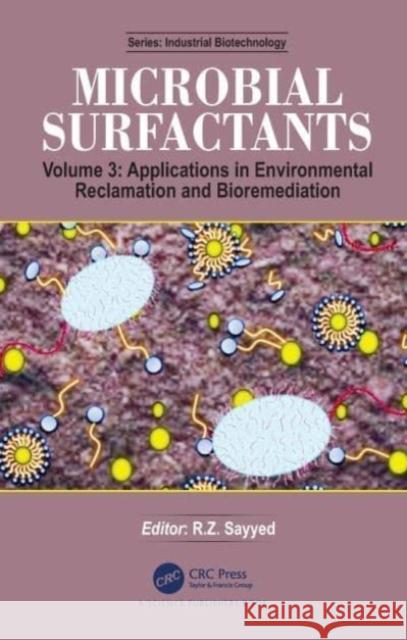 Microbial Surfactants: Volume 3: Applications in Environmental Reclamation and Bioremediation R. Z. Sayyed 9781032196374 CRC Press - książka